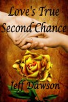 Love's True Second Chance - Jeff  Dawson