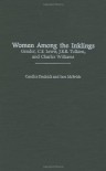 Women Among the Inklings: Gender, C. S. Lewis, J.R.R. Tolkien, and Charles Williams (Contributions in Women's Studies) - Candice Fredrick;Sam McBride