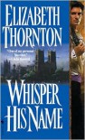 Whisper His Name - Elizabeth Thornton