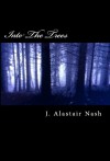 Into the Trees - J. Alastair Nash