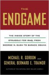 The End Game: The Inside Story of the Struggle for Iraq, from George W. Bush to Barack Obama - Michael R. Gordon, Bernard E. Trainor