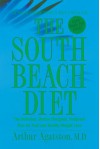 The South Beach Diet : The Delicious, Doctor-Designed, Foolproof Plan for Fast and Healthy Weight Loss - Arthur Agatston