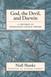 God, the Devil, and Darwin: A Critique of Intelligent Design Theory - Niall Shanks