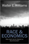 Race & Economics: How Much Can Be Blamed on Discrimination? - Walter E. Williams