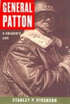 General Patton: A Soldier's Life - Stanley Hirshson