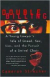 Double Billing: A Young Lawyer's Tale Of Greed, Sex, Lies, And The Pursuit Of A Swivel Chair - Cameron Stracher, Cameron Stracher