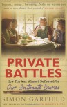 Private Battles: Our Intimate Diaries: How The War Almost Defeated Us - Simon Garfield