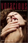 Voracious: Erotica for Women - Violet Blue (Editor),  Foreword by Molly Weatherfield