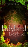Ladybird ladybird - Abra Ebner