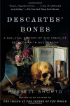 Descartes' Bones: A Skeletal History of the Conflict Between Faith and Reason - Russell Shorto