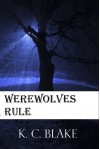 Werewolves Rule - K.C. Blake