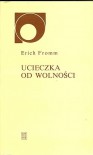 Ucieczka od wolności - Erich Fromm