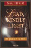 Lead, Kindly Light: My Journey to Rome - Thomas Howard, Richard John Neuhaus