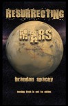 Resurrecting Mars - Brandon Spacey