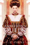 Ambition's Queen - V.E. Lynne