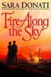 Fire Along the Sky  - Sara Donati