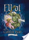 Elliot and the Goblin War - Jennifer A. Nielsen, Gideon Kendall