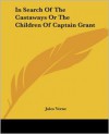 In Search of the Castaways or the Children of Captain Grant - Jules Verne