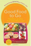 Good Food to Go: Healthy Lunches Your Kids Will Love - Brenda Bradshaw, Cheryl Mutch