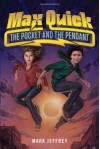 Max Quick: The Pocket and the Pendant - Mark Jeffrey