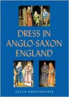 Dress in Anglo-Saxon England: Revised and Enlarged Edition - Gale R. Owen-Crocker