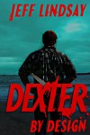 Dexter By Design - Jeff Lindsay