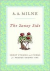 The Sunny Side: Short Stories and Poems for Proper Grown-Ups - A.A. Milne
