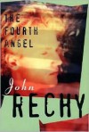 The Fourth Angel - John Rechy