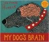 My Dog's Brain - Stephen Huneck