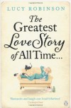 The Greatest Love Story of All Time - Lucy Robinson