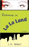 Roxanne in La La Land - L.A. DeVaul