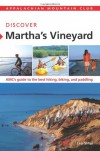 AMC Discover Martha's Vineyard: AMC's guide to the best hiking, biking, and paddling - Lee Sinai