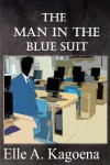 The Man In The Blue Suit - Elle A. Kagoena