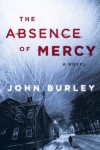 The Absence of Mercy: A Novel - John Burley