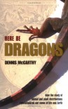 Here Be Dragons: How the Study of Animal and Plant Distributions Revolutionized Our Views of Life and Earth - Dennis McCarthy