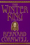 The Winter King (The Arthur Books, #1) - Bernard Cornwell