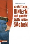 Die Erde, Mein Hintern Und Andere Dicke Runde Sachen - Carolyn Mackler