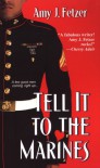 Tell It To The Marines - Amy J. Fetzer