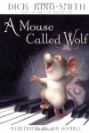 A Mouse Called Wolf - Dick King-Smith, Jon Goodell