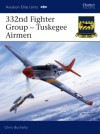 332nd Fighter Group - Tuskegee Airmen (Aviation Elite Units) - Chris Bucholtz, Jim Laurier