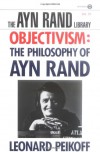 Objectivism: The Philosophy of Ayn Rand - Leonard Peikoff