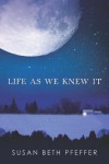 Life As We Knew It: Life As We Knew It Series, Book 1 - Susan Beth Pfeffer