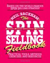 The SPIN Selling Fieldbook: Practical Tools, Methods, Exercises, and Resources - Neil Rackham