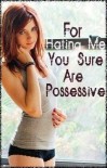 For Hating Me You Sure Are Possessive - JadedRein