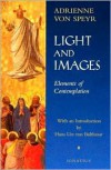 Light and Images: Elements of Contemplation - Adrienne Von Speyr,  David C. Schindler (Translator)