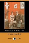 The Doings of Raffles Haw -  Arthur Conan Doyle