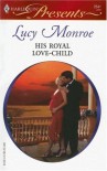 His Royal Love-Child - Lucy Monroe