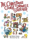 The Christmas Cookie Sprinkle Snitcher - Robert Kraus, Virgil Franklin Partch, Vip