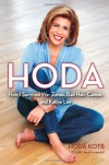 Hoda: How I Survived War Zones, Bad Hair, Cancer, and Kathie Lee - Hoda Kotb