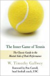The Inner Game of Tennis: The Classic Guide to the Mental Side of Peak Performance - W. Timothy Gallwey, Zach Kleinman, Pete Carroll